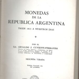 CATALOGO LAS MONEDAS DE LA REPUBLICA ARGENTINA DESDE 1813 CUNIETTI Y FERRANDO