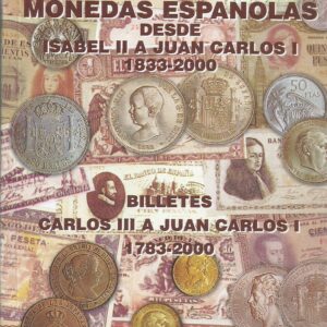 CATALOGO LAS MONEDAS ESPAÑOLAS DESDE ISABEL II A JUAN CARLOS I 1833-2000