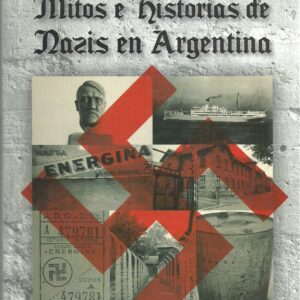 LIBRO MITOS E HISTORIAS DE NAZIS EN ARGENTINA MARIO CARROZZI