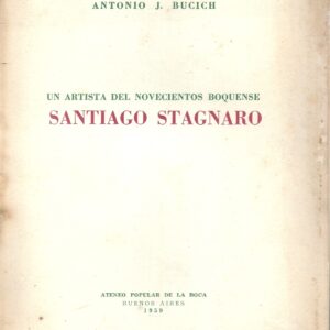 UN ARTISTA DE NOVECIENTOS BOQUENSE SANTIAGO STAGNARO POR ANTONIO BUCICH