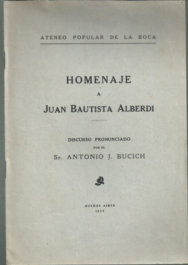 HOMENAJE A JUAN BAUTISTA ALBERDI POR ANTONIO BUCICH