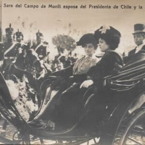 POSTAL 23. SRA. SARA DEL CAMPO DE MONTT ESPOSA DEL PRESIDENTE DE CHILE Y LA SRTA. DE POSSE