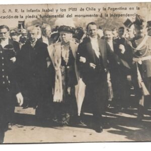 POSTAL 7. S.A.R LA INFANTA ISABEL Y LOS PRESIDENTES DE CHILE Y ARGENTINA EN LA COLOCACIÓN DE LA PIEDRA FUNDAMENTAL DEL MONUMENTO Á LA INDEPENDENCIA